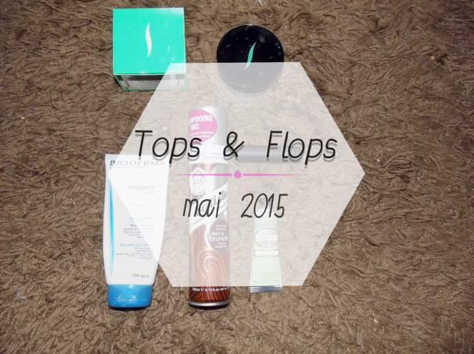 Tops & Flops mai 2015 - Jolies Douceurs